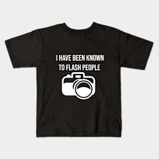 I have been known to flash people Kids T-Shirt